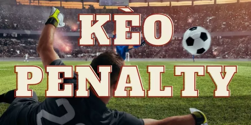 Điều kiện để nhà cái ra kèo penalty