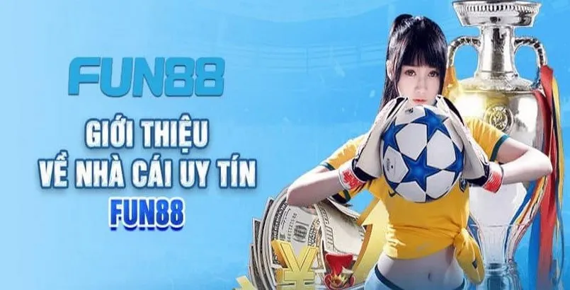 Review nhà cái FUN88 - Tìm hiểu về sân chơi 